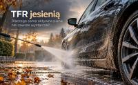 TFR jesienią – sekret skutecznego mycia samochodu. Dlaczego sama aktywna piana nie wystarcza?